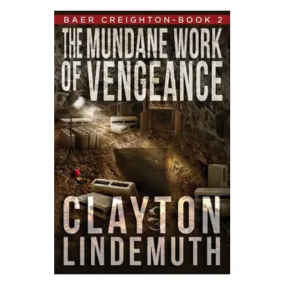 "The Mundane Work of Vengeance" - "" ("Lindemuth Clayton")(Paperback)