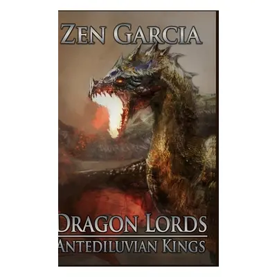 "Dragon Lords: Antediluvian Kings" - "" ("Garcia Zen")(Pevná vazba)