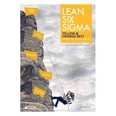 "Lean Six Sigma Yellow & Orange Belt: Mindset, skill set and tool set" - "" ("Harborne D.")(Pape