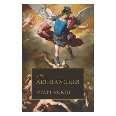 "The Archangels" - "" ("North Wyatt")(Paperback)