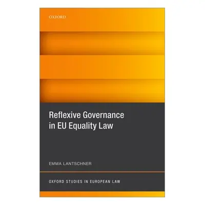 "Reflexive Governance in Eu Equality Law" - "" ("Lantschner Emma")(Pevná vazba)