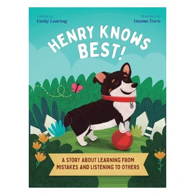 "Henry Knows Best!: A Story About Learning From Mistakes and Listening to Others" - "" ("Learing