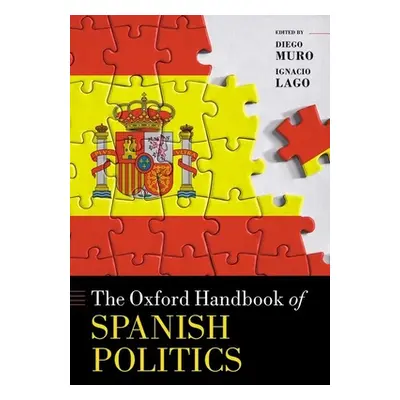 "The Oxford Handbook of Spanish Politics" - "" ("Muro Diego")(Pevná vazba)