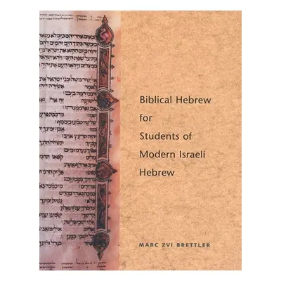 "Biblical Hebrew for Students of Modern Israeli Hebrew" - "" ("Brettler Marc Zvi")(Pevná vazba)