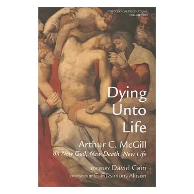 "Dying Unto Life" - "" ("McGill Arthur C.")(Paperback)