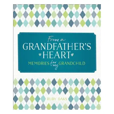 "From a Grandfather's Heart: Memories for My Grandchild" - "" ("Oaks Ruby")(Pevná vazba)