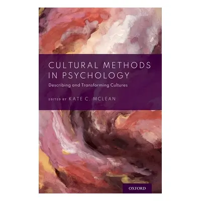 "Cultural Methods in Psychology: Describing and Transforming Cultures" - "" ("McLean Kate C.")(P