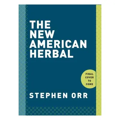 "The New American Herbal: An Herb Gardening Book" - "" ("Orr Stephen")(Paperback)