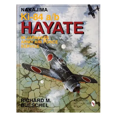 "Nakajima Ki.84 a/b Hayate in Japanese Army Air Force Service" - "" ("Bueschel Richard M.")(Pape