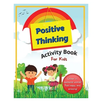 "Positive Thinking Activity Book For Kids: Fun, thought-provoking workbook with affirmations, to