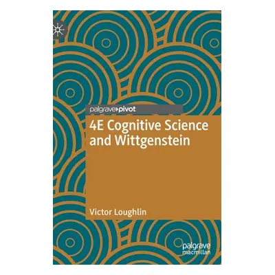 "4E Cognitive Science and Wittgenstein" - "" ("Loughlin Victor")(Pevná vazba)