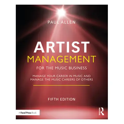 "Artist Management for the Music Business: Manage Your Career in Music: Manage the Music Careers