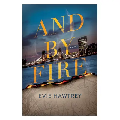 "And by Fire" - "" ("Hawtrey Evie")(Pevná vazba)