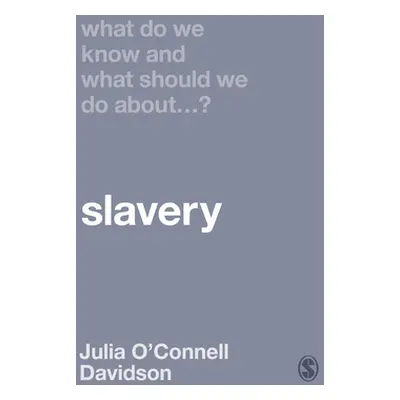 "What Do We Know and What Should We Do About Slavery?" - "" ("Davidson Julia O'Connell")(Pevná v