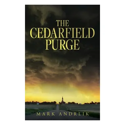 "The Cedarfield Purge" - "" ("Andrlik Mark")(Paperback)