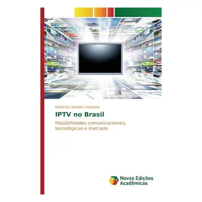 "IPTV no Brasil" - "" ("de Carvalho Graziano Dilia")(Paperback)