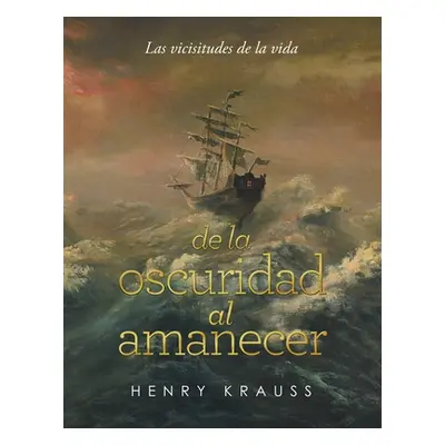 "Las Vicisitudes De La Vida De La Oscuridad Al Amanecer" - "" ("Krauss Henry")(Paperback)