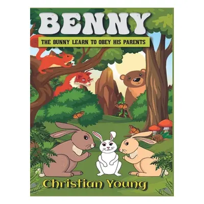 "Benny the Bunny Learns to Listen to His Parents" - "" ("Christian Young")(Pevná vazba)