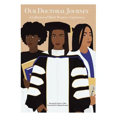 "Our Doctoral Journey: A Collection of Black Women's Experiences" - "" ("Telfer Nicole A.")(Pevn