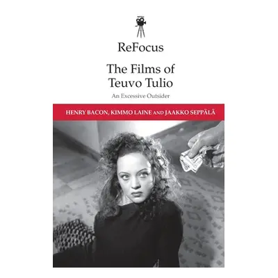 "Refocus: The Films of Teuvo Tulio: An Excessive Outsider" - "" ("Bacon Henry")(Paperback)