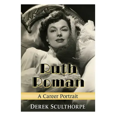 "Ruth Roman: A Career Portrait" - "" ("Sculthorpe Derek")(Paperback)