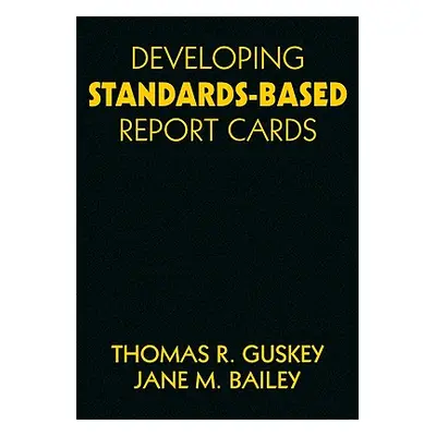 "Developing Standards-Based Report Cards" - "" ("Guskey Thomas R.")(Pevná vazba)