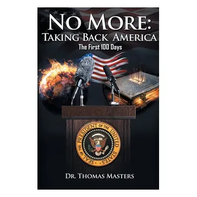 "No More: Taking Back America - The First 100 Days" - "" ("Masters Thomas")(Paperback)