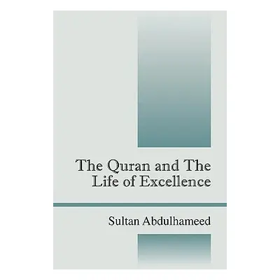 "The Quran and the Life of Excellence" - "" ("Abdulhameed Sultan")(Pevná vazba)