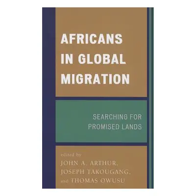 "Africans in Global Migration: Searching for Promised Lands" - "" ("Arthur John A.")(Pevná vazba