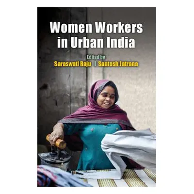 "Women Workers in Urban India" - "" ("Raju Saraswati")(Pevná vazba)