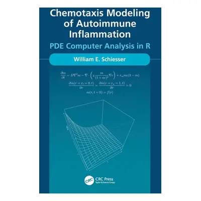 "Chemotaxis Modeling of Autoimmune Inflammation: Pde Computer Analysis in R" - "" ("Schiesser Wi