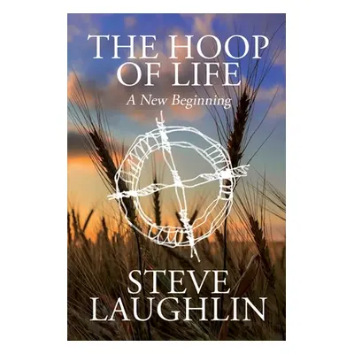 "The Hoop of Life: A New Beginning" - "" ("Laughlin Steve")(Paperback)