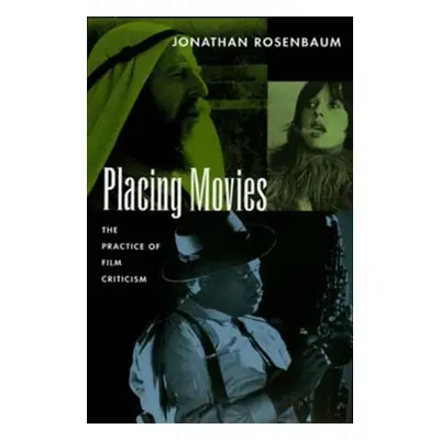 "Placing Movies: The Practice of Film Criticism" - "" ("Rosenbaum Jonathan")(Paperback)