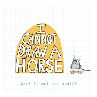 "I Cannot Draw a Horse" - "" ("Harper Charise Mericle")(Pevná vazba)