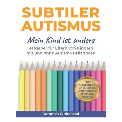 "Subtiler Autismus: Mein Kind ist anders" - "" ("Whitehead Dorothea")(Paperback)