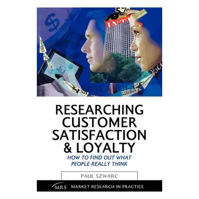 "Researching Customer Satisfaction and Loyalty: How to Find Out What People Really Think" - "" (