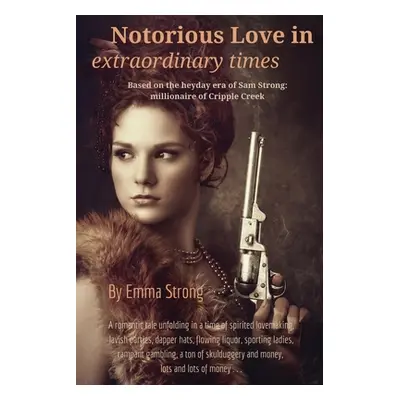 "Notorious Love in Extraordinary Times" - "" ("Strong Emma")(Paperback)