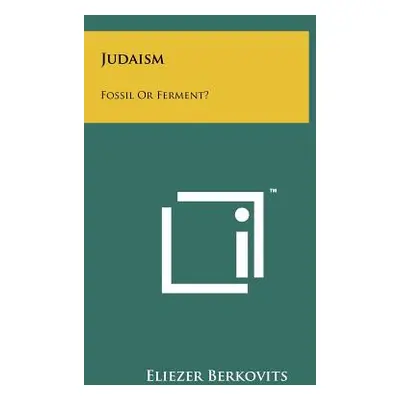 "Judaism: Fossil Or Ferment?" - "" ("Berkovits Eliezer")(Paperback)