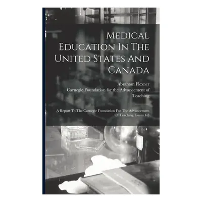 "Medical Education In The United States And Canada: A Report To The Carnegie Foundation For The 