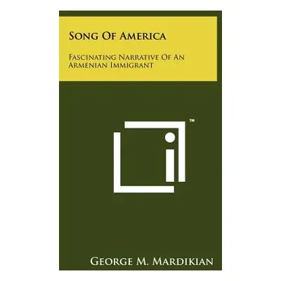 "Song Of America: Fascinating Narrative Of An Armenian Immigrant" - "" ("Mardikian George M.")(P