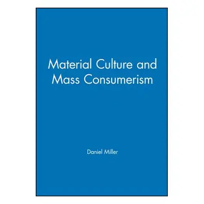 "Material Culture and Mass Consumption" - "" ("Miller Daniel")(Paperback)