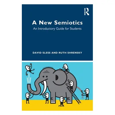 "A New Semiotics: An Introductory Guide for Students" - "" ("Sless David")(Paperback)