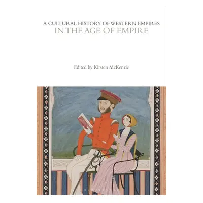 "A Cultural History of Western Empires in the Age of Empire" - "" ("McKenzie Kirsten")(Paperback