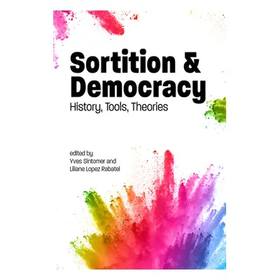 "Sortition and Democracy: History, Tools, Theories" - "" ("Lopez-Rabatel Liliane")(Paperback)