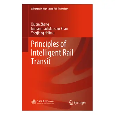 "Principles of Intelligent Rail Transit" - "" ("Zhang Xiubin")(Pevná vazba)