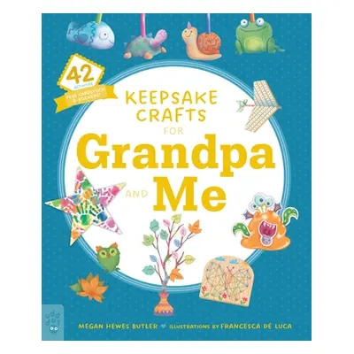 "Keepsake Crafts for Grandpa and Me: 42 Activities Plus Cardstock & Stickers!" - "" ("Butler Meg