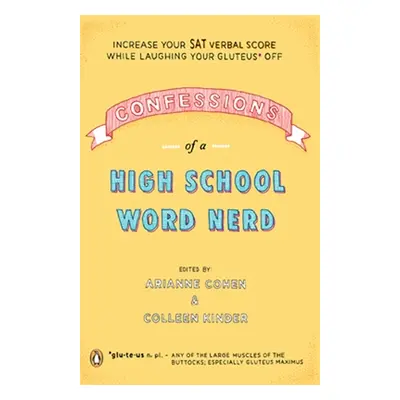 "Confessions of a High School Word Nerd: Increase Your SAT Verbal Score While Laughing Your Glut