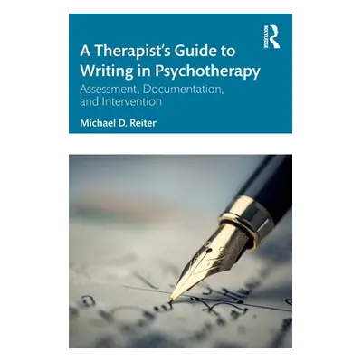 "A Therapist's Guide to Writing in Psychotherapy: Assessment, Documentation, and Intervention" -