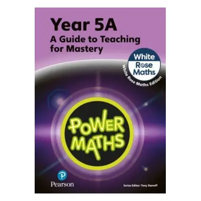 "Power Maths Teaching Guide 5A - White Rose Maths edition" - "" ("Staneff Tony")(Paperback / sof