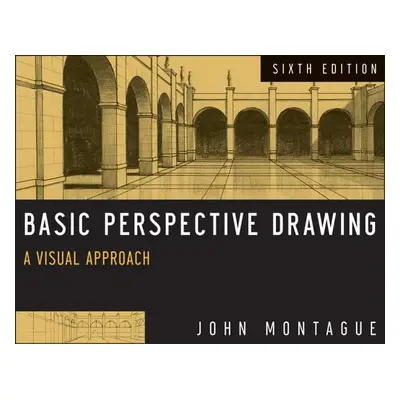 "Basic Perspective Drawing: A Visual Approach" - "" ("Montague John")(Paperback)